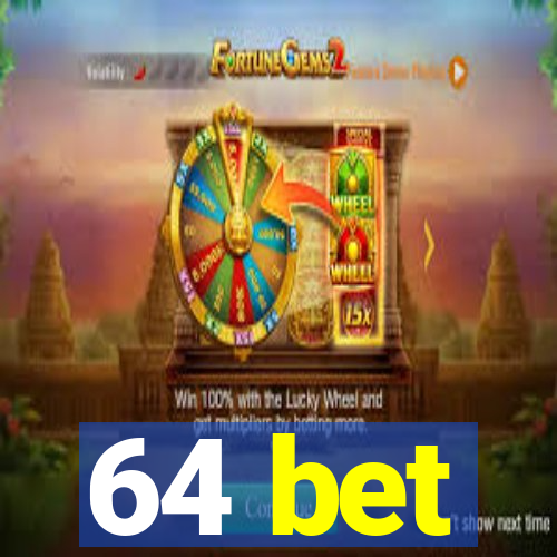 64 bet